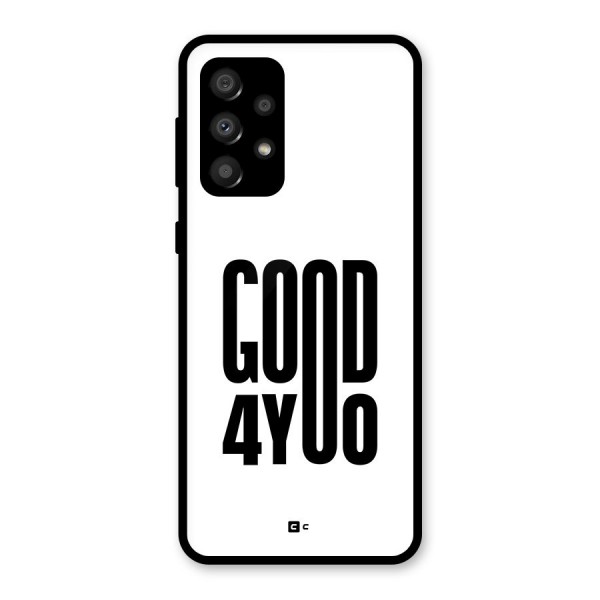 Good For You Glass Back Case for Galaxy A32