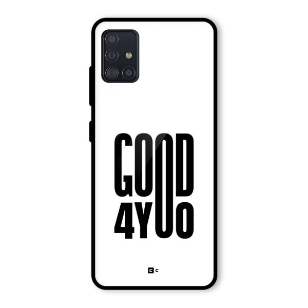 Good For You Glass Back Case for Galaxy A51