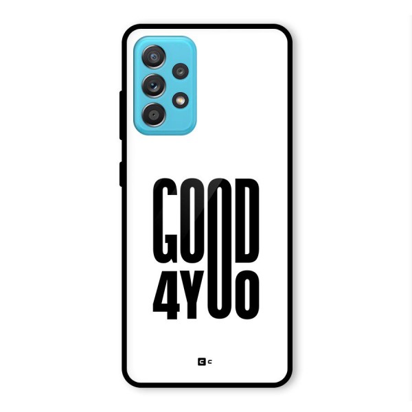 Good For You Glass Back Case for Galaxy A52