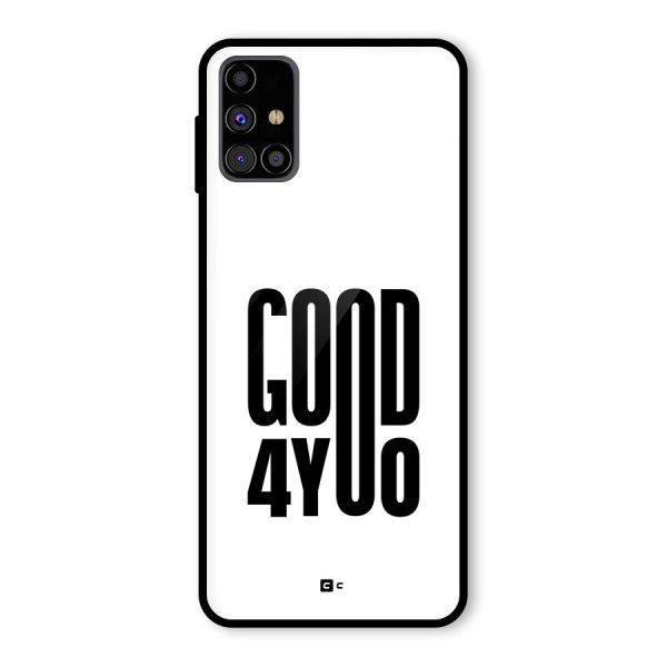 Good For You Glass Back Case for Galaxy M31s