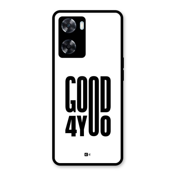 Good For You Glass Back Case for Oppo A77