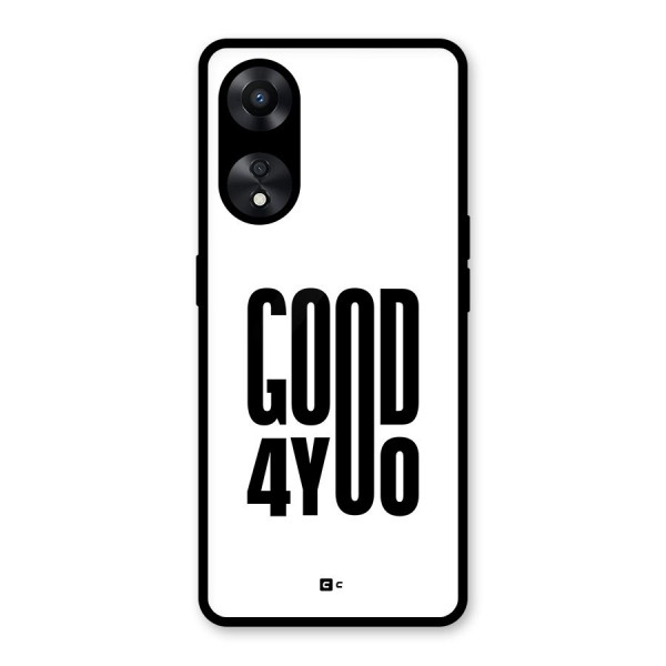 Good For You Glass Back Case for Oppo A78