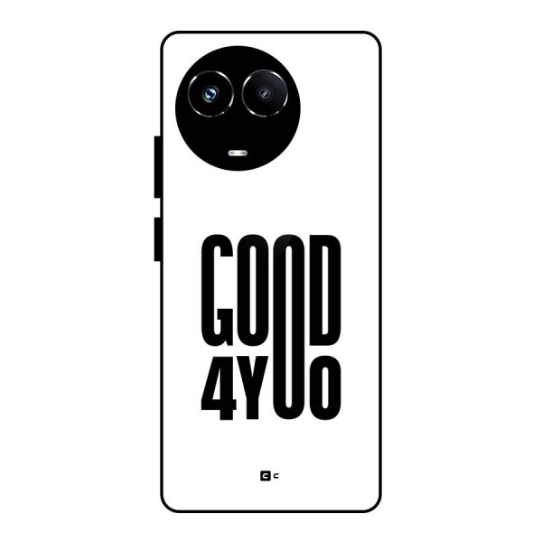 Good For You Glass Back Case for Realme 11X