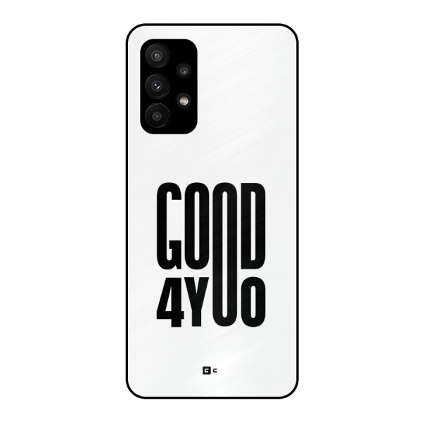 Good For You Metal Back Case for Galaxy A23