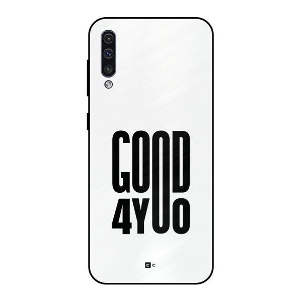 Good For You Metal Back Case for Galaxy A50