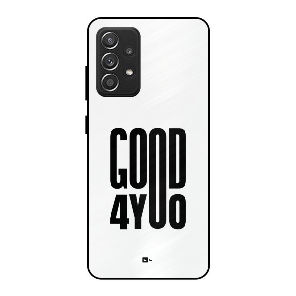 Good For You Metal Back Case for Galaxy A52