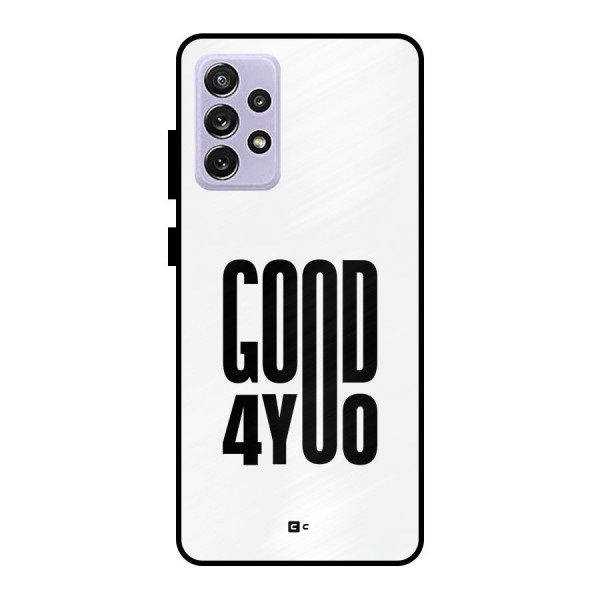 Good For You Metal Back Case for Galaxy A72