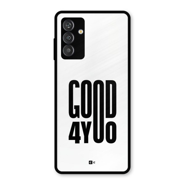 Good For You Metal Back Case for Galaxy F13