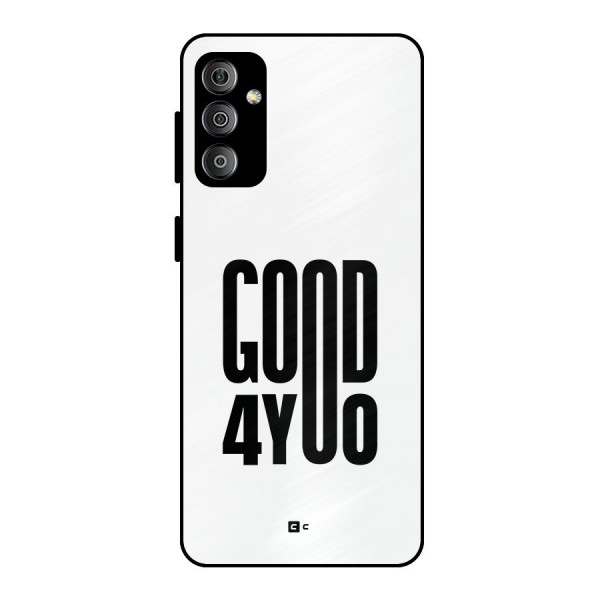 Good For You Metal Back Case for Galaxy F23