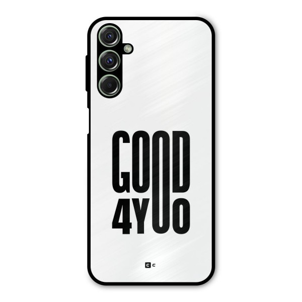 Good For You Metal Back Case for Galaxy F34