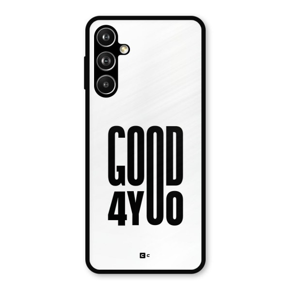 Good For You Metal Back Case for Galaxy F54