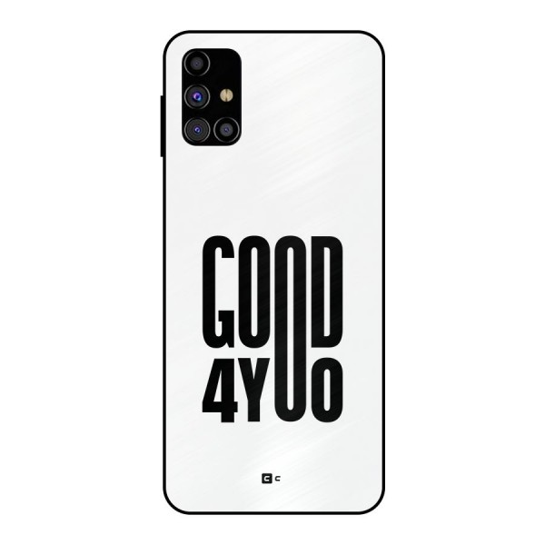 Good For You Metal Back Case for Galaxy M31s