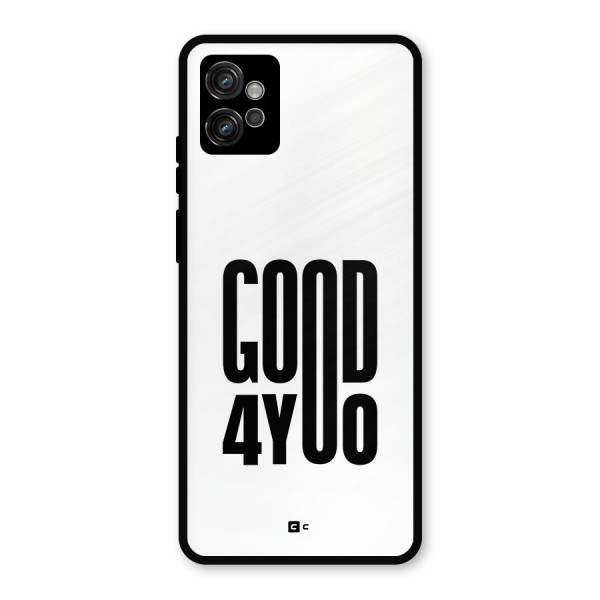 Good For You Metal Back Case for Moto G32