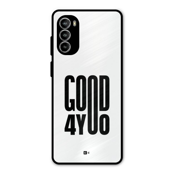 Good For You Metal Back Case for Moto G52