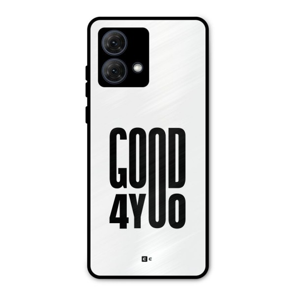 Good For You Metal Back Case for Moto G84