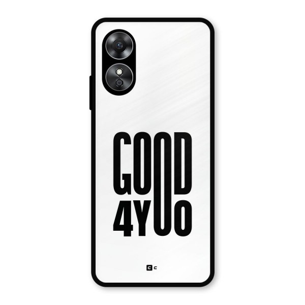 Good For You Metal Back Case for Oppo A17