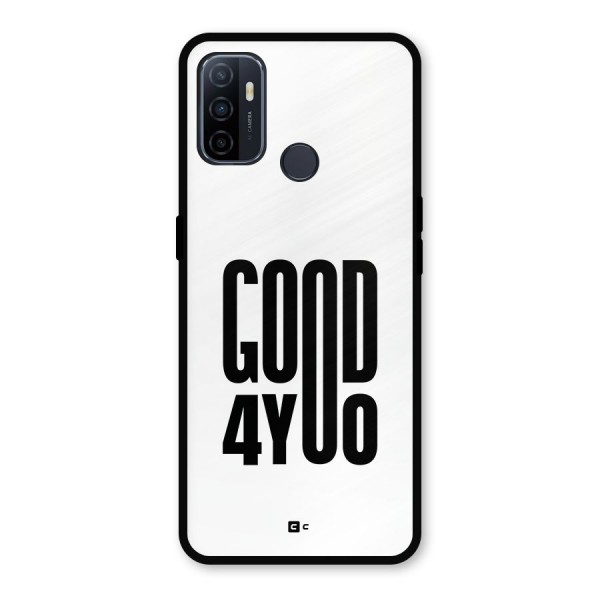 Good For You Metal Back Case for Oppo A53