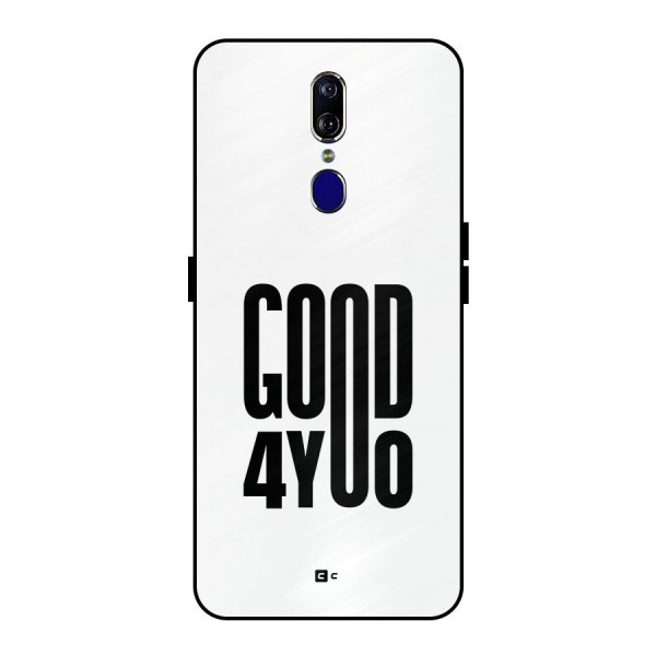 Good For You Metal Back Case for Oppo F11