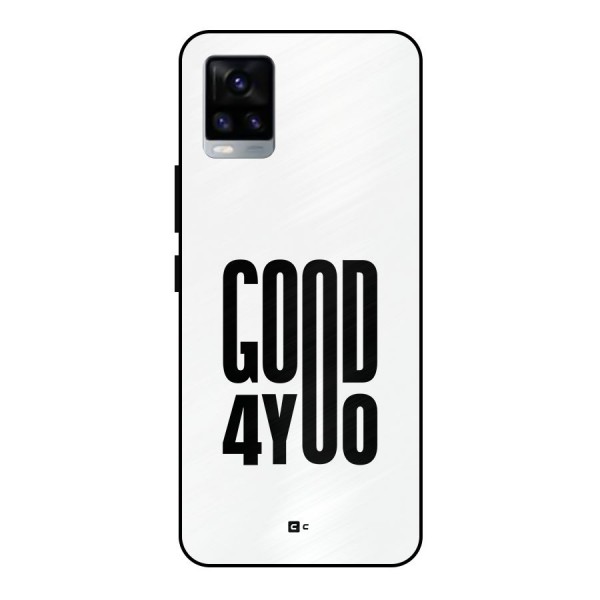 Good For You Metal Back Case for Vivo V20