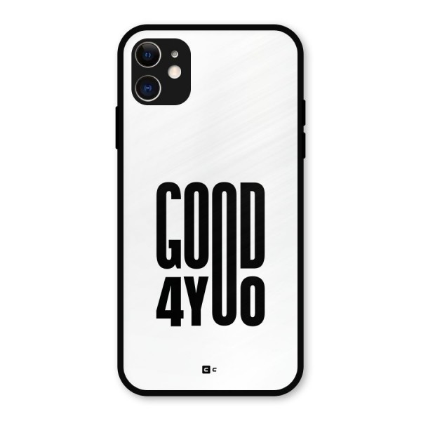 Good For You Metal Back Case for iPhone 11