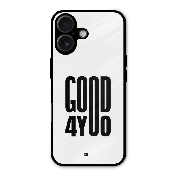 Good For You Metal Back Case for iPhone 16