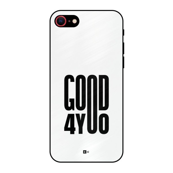 Good For You Metal Back Case for iPhone 8