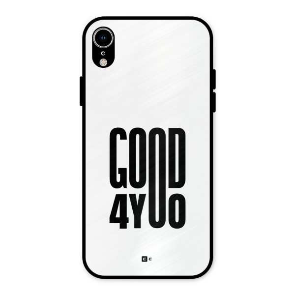 Good For You Metal Back Case for iPhone XR