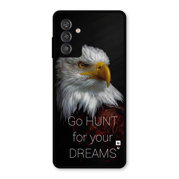 Hunt Your Dream Metal Back Case for Galaxy F13