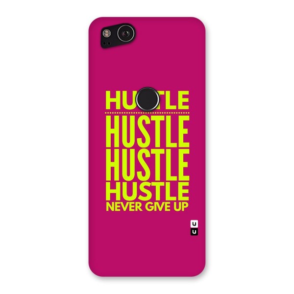 Hustle Never Give Up Back Case for Google Pixel 2