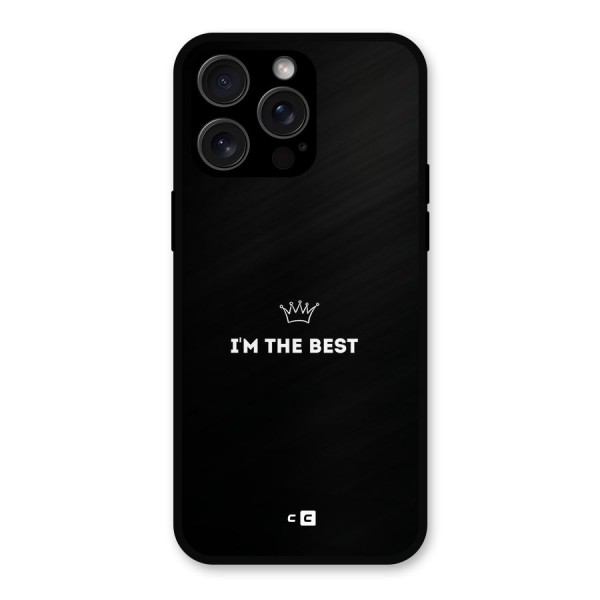 I Am The Best Metal Back Case for iPhone 15 Pro Max
