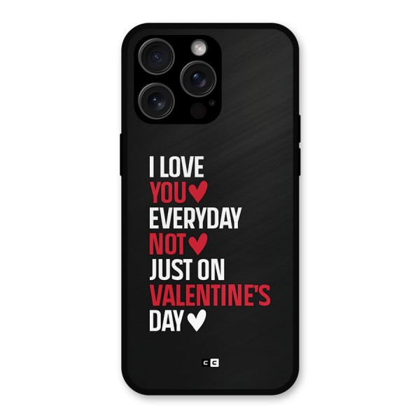 I Love You Everyday Metal Back Case for iPhone 15 Pro Max