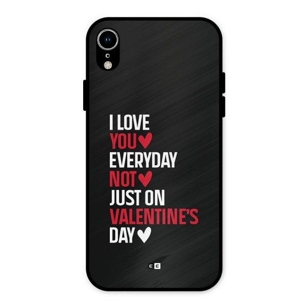 I Love You Everyday Metal Back Case for iPhone XR