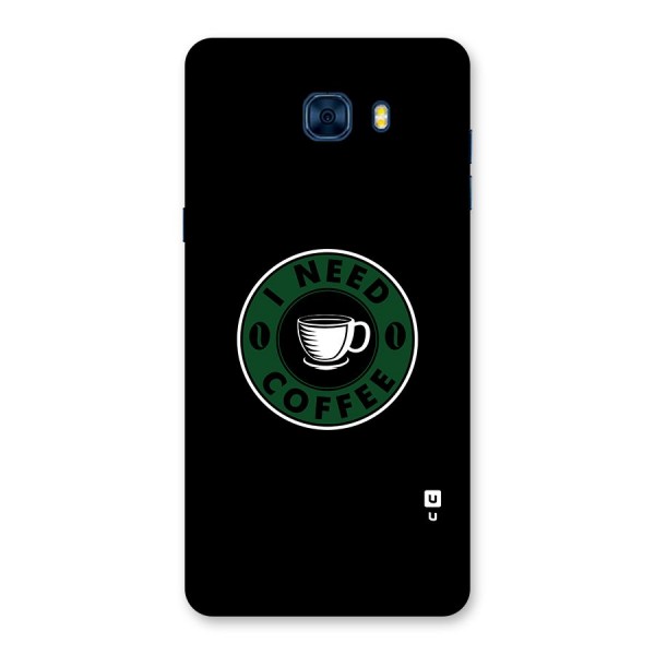 I Need Coffee Classic Back Case for Galaxy C7 Pro