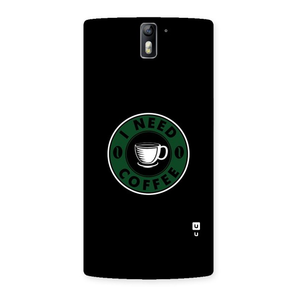 I Need Coffee Classic Back Case for One Plus One