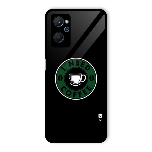 I Need Coffee Classic Glass Back Case for Realme 9i