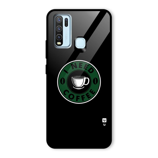 I Need Coffee Classic Glass Back Case for Vivo Y30