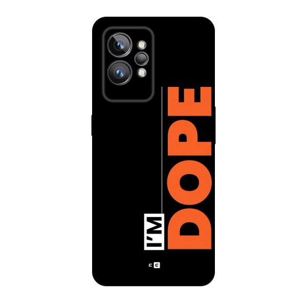 I am Dope Back Case for Realme GT2 Pro