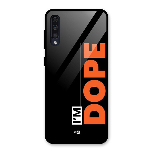 I am Dope Glass Back Case for Galaxy A50