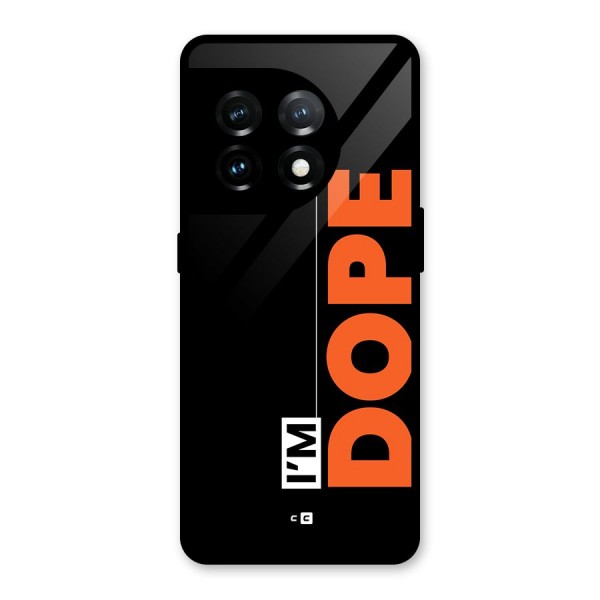 I am Dope Glass Back Case for OnePlus 11