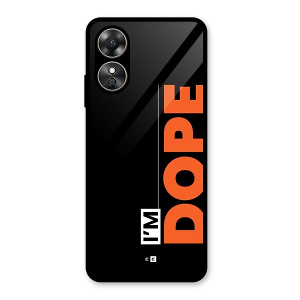 I am Dope Glass Back Case for Oppo A17