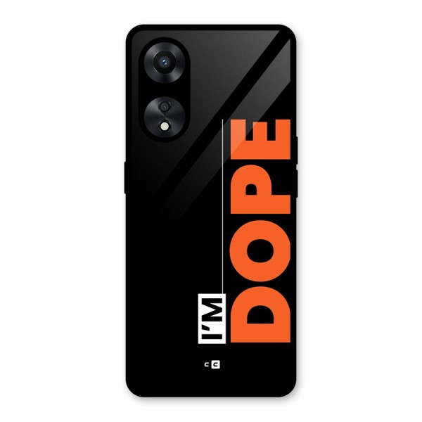 I am Dope Glass Back Case for Oppo A78