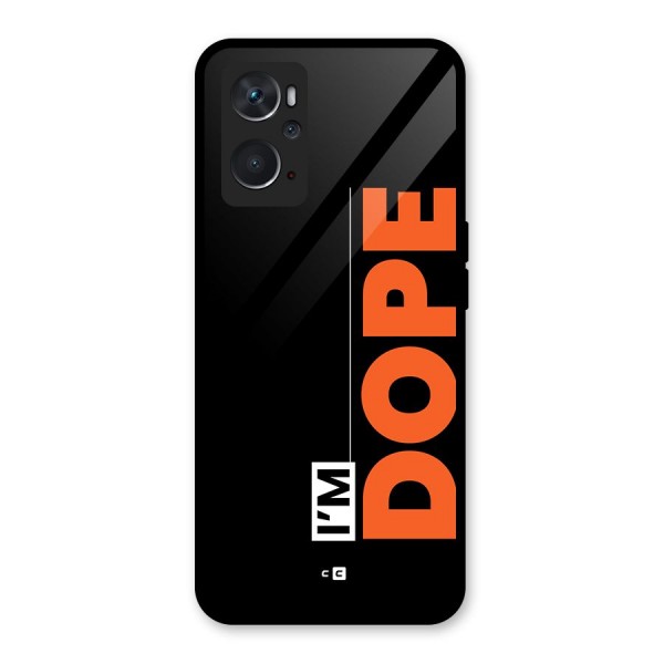 I am Dope Glass Back Case for Oppo K10 4G