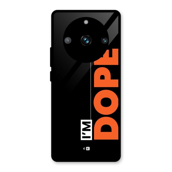 I am Dope Glass Back Case for Realme 11 Pro