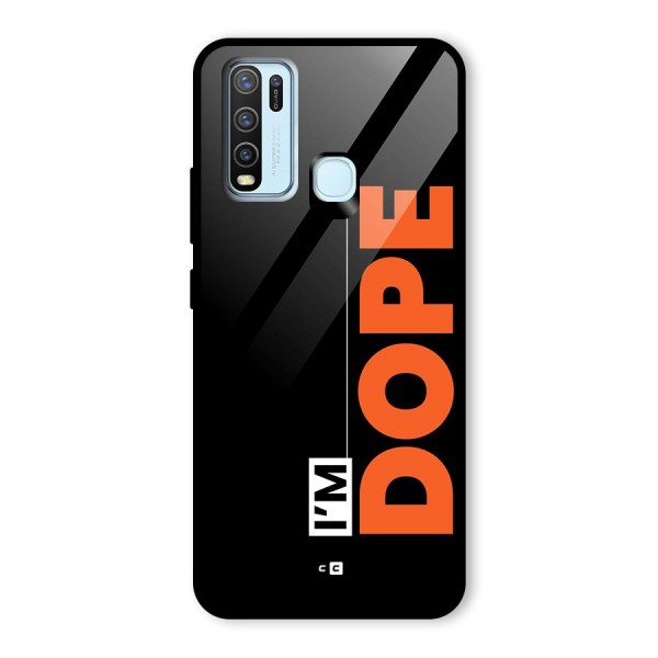 I am Dope Glass Back Case for Vivo Y30