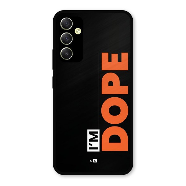 I am Dope Metal Back Case for Galaxy A34