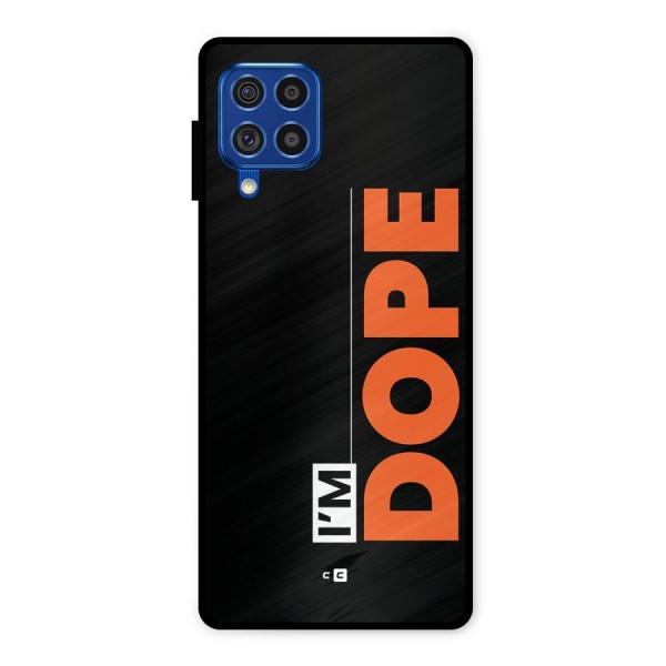 I am Dope Metal Back Case for Galaxy F62