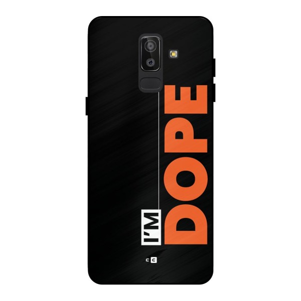 I am Dope Metal Back Case for Galaxy J8