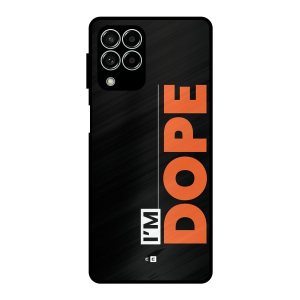 I am Dope Metal Back Case for Galaxy M33