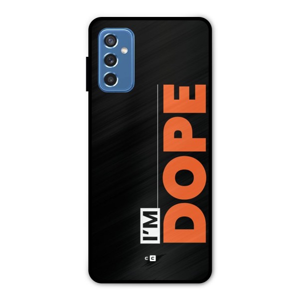 I am Dope Metal Back Case for Galaxy M52 5G