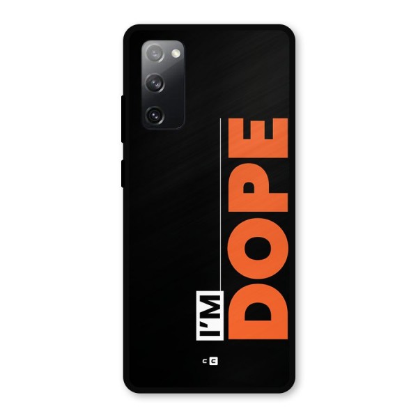 I am Dope Metal Back Case for Galaxy S20 FE